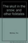 The skull in the snow and other folktales