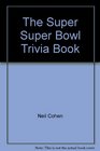 The Super Super Bowl Trivia Book