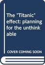 The Titanic effect planning for the unthinkable