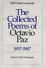 The Collected Poems of Octavio Paz, 1957-1987: Bilingual Edition --1991 publication.