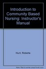 Introduction to Community Based Nursing Instructor's Manual