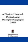 A Physical Historical Political And Descriptive Geography