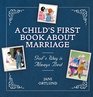 A Child's First Book About Marriage God's Way is Always Best