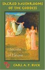 Sacred Mushrooms of the Goddess Secrets of Eleusis