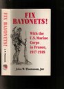 Fix Bayonets With the US Marine Corps in France 191718
