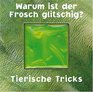 Warum ist der Frosch glitschig