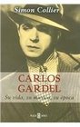 Carlos Gardel Su vida Su Musica Su Epoca/ The Life Music and Times of Carlos Gardel