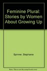 Feminine Plural Stories by Women About Growing Up
