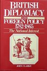 British Diplomacy and Foreign Policy 17821865 The National Interest