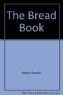 The Bread Book All about Bread and How to Make It