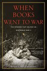When Books Went to War The Stories That Helped Us Win World War II