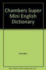 Chambers Super Mini English Dictionary