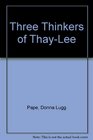 Three Thinkers of ThayLee