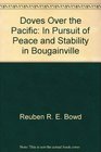 Doves Over the Pacific In Pursuit of Peace and Stability in Bougainville