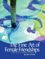 The Fine Art of Female Friendships  A Bible Study on Women's Friendships