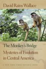 The Monkey's Bridge Mysteries of Evolution in Central America