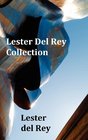 Lester del Rey Collection  Includes Dead Ringer Let 'em Breathe Space Pursuit Victory No Strings Attached  Police Your Planet
