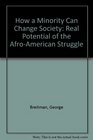 How a Minority Can Change Society Real Potential of the AfroAmerican Struggle
