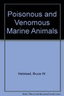 Poisonous and Venomous Marine Animals of the World