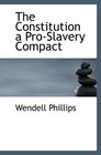 The Constitution a ProSlavery Compact
