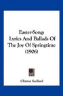 EasterSong Lyrics And Ballads Of The Joy Of Springtime