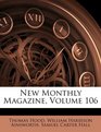 New Monthly Magazine Volume 106