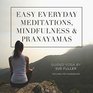 Easy Everyday Meditations Mindfulness and Pranayamas