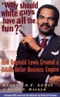 Why Should White Guys Have All the Fun How Reginald Lewis Created a BillionDollar Business Empire