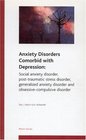 Anxiety Disorders Comorbid with Depression Social Anxiety Disorder PostTraumatic Stress Disorder  Generalized Anxiety Disorder and ObsessiveCompulsive Disorder