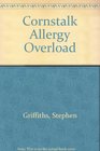 Cornstalk Allergy Overload