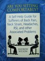 Are You Sitting Comfortably Selfhelp Guide for Sufferers of Back Pain Neck Strain Headaches RSI and Other Associated Health Problems