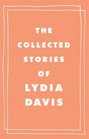 The Collected Stories of Lydia Davis