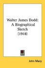 Walter James Dodd A Biographical Sketch