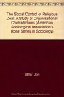 The Social Control of Religious Zeal A Study of Organizational Contradictions