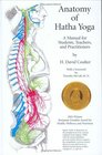 Anatomy of Hatha Yoga A Manual for Students Teachers and Practitioners