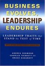 Business Evolves Leadership Endures Leadership Traits That Stand The Test of Time