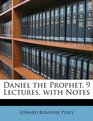 Daniel the Prophet 9 Lectures with Notes