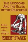 The Kingdoms  the Elves of the Reaches II (Keeper Martin's Tales, Book 2)