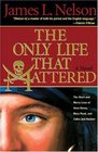 The Only Life That Mattered  The Short and Merry Lives of Anne Bonny Mary Read and Calico Jack