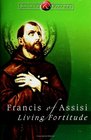 Francis of Assisi Living Fortitude