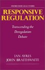 Responsive Regulation Transcending the Deregulation Debate