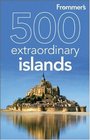 Frommer's 500 Extraordinary Islands