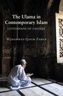 The Ulama in Contemporary Islam Custodians of Change
