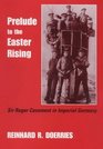 Prelude to the Easter Rising Sir Roger Casement in Imperial Germany