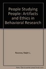 People Studying People Artifacts and Ethics in Behavioral Research
