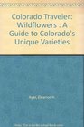 Colorado Traveler Wildflowers  A Guide to Colorado's Unique Varieties