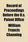 Record of Proceedings Before the Us Patent Office