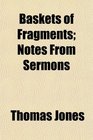 Baskets of Fragments Notes From Sermons