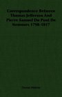 Correspondence Between Thomas Jefferson And Pierre Samuel Du Pont De Nemours 17981817