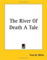 The River of Death a Tale